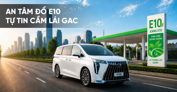 Thông Báo Chính Thức Về Khả Năng Tương Thích Của Các Mẫu Xe GAC Với Xăng Sinh Học E10 Tại Việt Nam